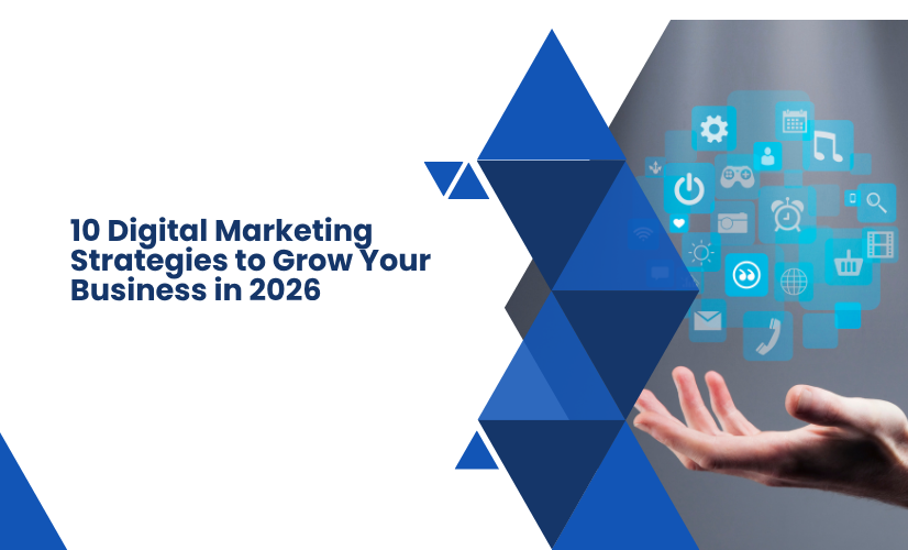 10 Digital Marketing Strategies to Grow Your Business in 2026